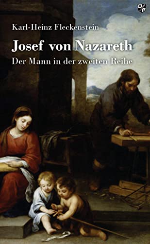 Josef von Nazareth: Der Mann in der zweiten Reihe von Bernardus Verlag