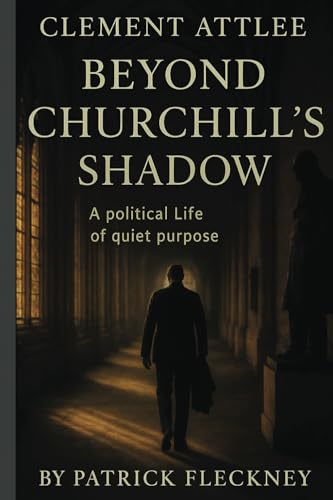Clement Attlee: Beyond Churchill’s Shadow von Independently published