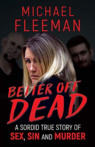 Better Off Dead: A Sordid True Story of Sex, Sin and Murder von Wildblue Press