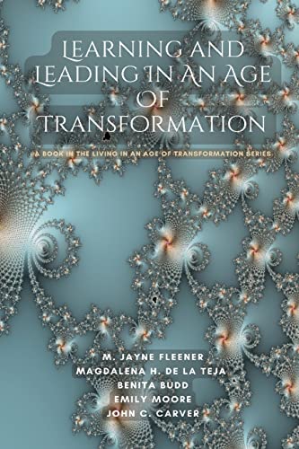 Learning and Leading In An Age Of Transformation: A Book In The Living In An Age Of Transformation Series von DIO Press Inc