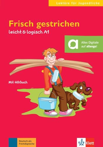 Frisch gestrichen: Deutsche Lektüre A2. Buch mit Audios (leicht & logisch: Lektüren für Jugendliche)