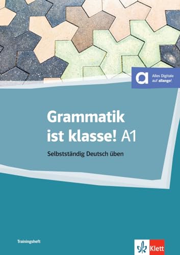 Grammatik ist klasse! A1: Selbstständig Deutsch üben. Buch mit digitalen Extras von Klett