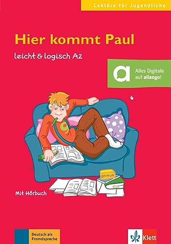 Hier kommt Paul: Deutsche Lektüre A2. Lektüre mit Audios (leicht & logisch: Lektüren für Jugendliche)