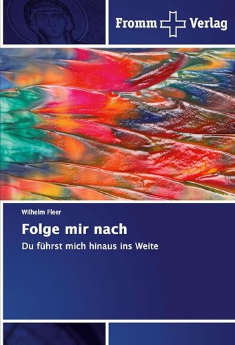 Folge mir nach: Du führst mich hinaus ins Weite von Fromm Verlag