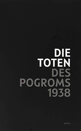 Die Toten des Pogroms 1938: Mit einem Grußwort des NRW-Ministerpräsidenten Armin Laschet
