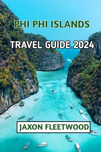 Phi Phi Islands Travel Guide 2024 (Wanderway Chronicles: Exploring the World’s Hidden Stories and Uncharted Paths, Band 9) von Independently published