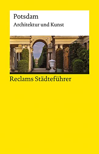 Reclams Städteführer Potsdam: Architektur und Kunst | Der Reiseführer für Kulturinteressierte (Reclams Universal-Bibliothek) von Reclam Philipp Jun.