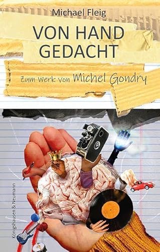 Von Hand gedacht: Zum Werk von Michel Gondry (Film – Medium – Diskurs)