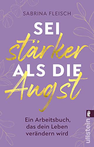 Sei stärker als die Angst: Ein Arbeitsbuch, das dein Leben verändern wird | Das Praxisbuch zur Angstbewältigung von ULLSTEIN TASCHENBUCH