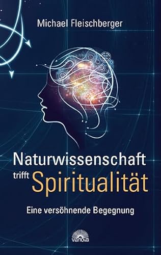 Naturwissenschaft trifft Spiritualität: Eine versöhnende Begegnung von Via Nova, Verlag