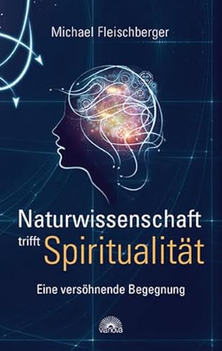 Naturwissenschaft trifft Spiritualität: Eine versöhnende Begegnung