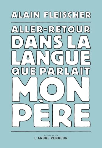 Aller-retour dans la langue que parlait mon père: Une lettre Aller-retour dans la langue que parlait mon père: Une lettre von ARBRE VENGEUR