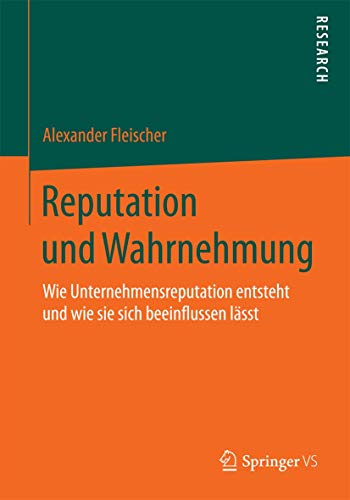 Reputation und Wahrnehmung: Wie Unternehmensreputation entsteht und wie sie sich beeinflussen lässt