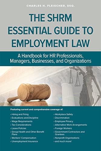 SHRM Essential Guide to Employment Law: A Handbook for HR Professionals, Managers, Businesses, and Organizations