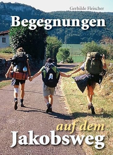 Begegnungen auf dem Jakobsweg von Fink, Josef