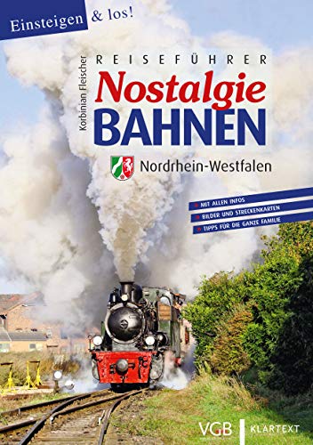 Reiseführer Nostalgiebahnen Nordrhein-Westfalen: Mit allen Infos. Bilder und Streckenkarten. Tipps für die ganz Familie