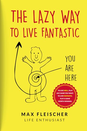 The Lazy Way to Live Fantastic: You Are Here