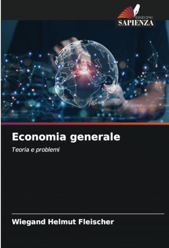 Economia generale: Teoria e problemi von Edizioni Sapienza
