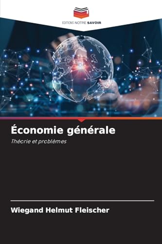 Économie générale: Théorie et problèmes von Editions Notre Savoir
