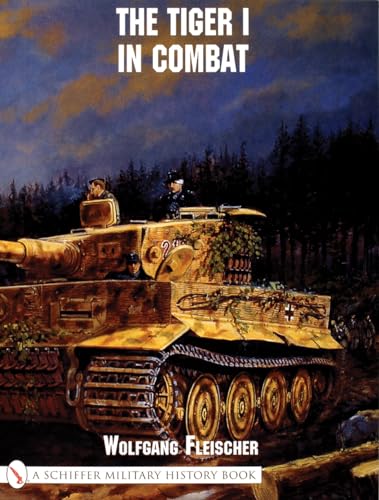 The Tiger I in Combat (Schiffer Military History Book)