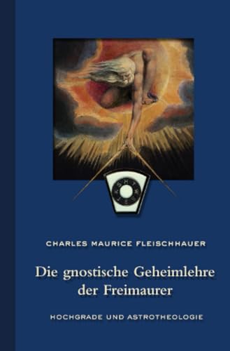 Die gnostische Geheimlehre der Freimaurer: Hochgrade und Astrotheologie von epubli
