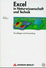 Excel in Naturwissenschaft und Technik - Scientific Computing: Grundlagen und Anwendung: Excel fachbezogen einsetzen (Sonstige Bücher AW)