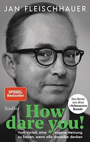 How dare you!: Vom Vorteil, eine eigene Meinung zu haben, wenn alle dasselbe denken How dare you!: Vom Vorteil, eine eigene Meinung zu haben, wenn alle dasselbe denken