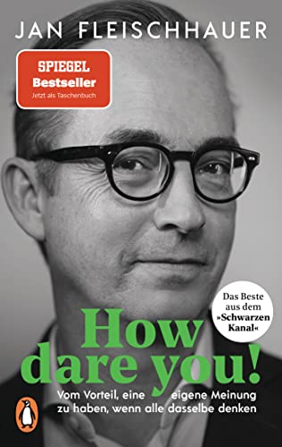 How dare you!: Vom Vorteil, eine eigene Meinung zu haben, wenn alle dasselbe denken von PENGUIN VERLAG