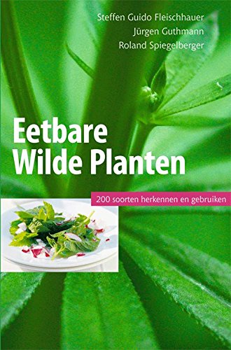 Eetbare wilde planten: 200 soorten herkennen en gebruiken