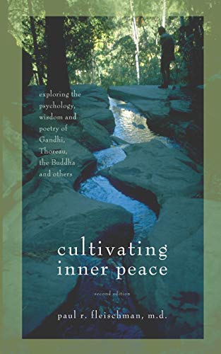 Cultivating Inner Peace: Exploring the Psychology, Wisdom and Poetry of Gandhi, Thoreau, the Buddha, and Others von Pariyatti Press