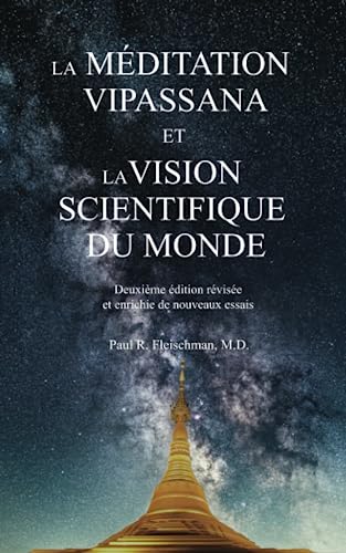 La méditation Vipassana et la vision scientifique du monde: Deuxième édition révisée et enrichie de nouveaux essais von Vipassana Research Publications