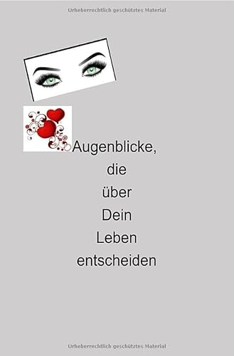 Augenblicke, die über dein Leben entscheiden von epubli