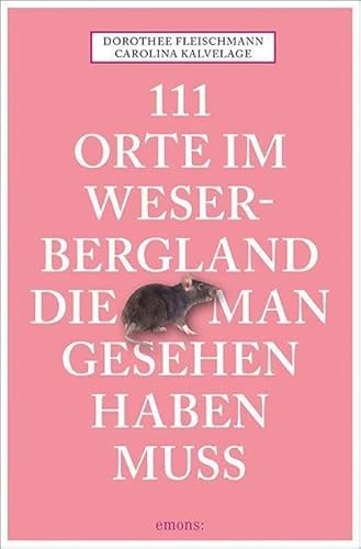 111 Orte im Weserbergland, die man gesehen haben muss: Reiseführer