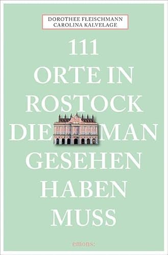 111 Orte in Rostock, die man gesehen haben muss: Reiseführer von Emons Verlag
