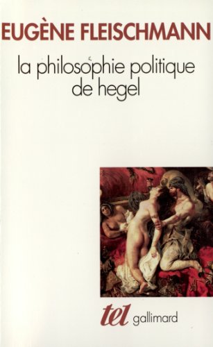 La Philosophie politique de Hegel: Sous forme d'un commentaire des "Fondements de la philosophie du droit"