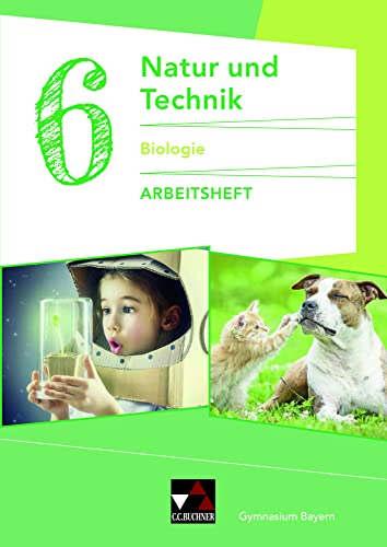 Natur und Technik – Gymnasium Bayern / Natur und Technik: Biologie AH 6 von Buchner, C.C. Verlag
