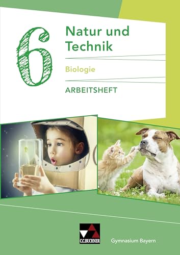 Natur und Technik – Gymnasium Bayern / Natur und Technik: Biologie AH 6 von Buchner, C.C. Verlag