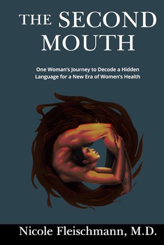 The Second Mouth: One Woman's Journey to Decode a Hidden Language for a New Era of Women's Health The Second Mouth: One Woman's Journey to Decode a Hidden Language for a New Era of Women's Health