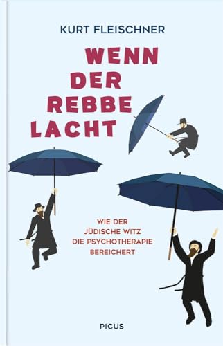 Wenn der Rebbe lacht: Wie der jüdische Witz die Psychotherapie bereichert von Picus Verlag GmbH