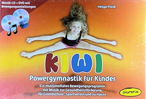 KIWI-Powergymnastik für Kinder: Ein multimediales Bewegungsprogramm mit Musik zur Gesundheitsförderung für Grundschule, Sportverein und zu Hause (Praxisbücher für den pädagogischen Alltag)