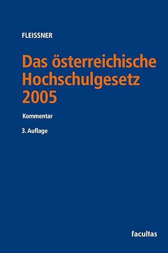 Das österreichische Hochschulgesetz 2005: Kommentar Das österreichische Hochschulgesetz 2005: Kommentar von facultas
