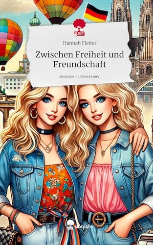 Zwischen Freiheit und Freundschaft. Life is a Story - story.one: DE von story.one publishing