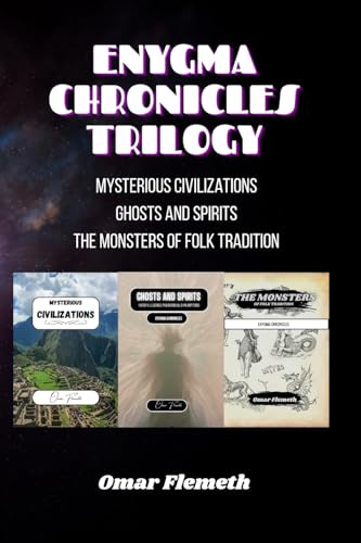 Enygma Chronicles Trilogy: Mysterious Civilizations - Ghosts and Spirits - The Monsters of Folk Tradition von Blurb