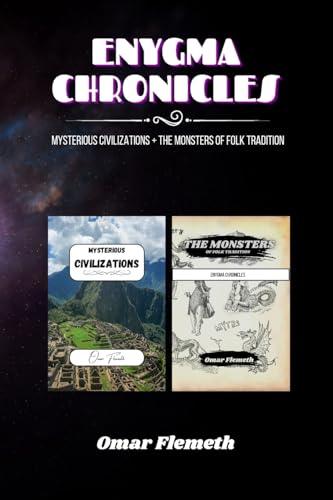Enygma Chronicles: Mysterious Civilizations + The Monsters of Folk Tradition: 2 Books in 1 von Blurb