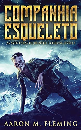 Companhia Esqueleto (As Aventuras de Hunter E Chekwe, Band 2) von Next Chapter