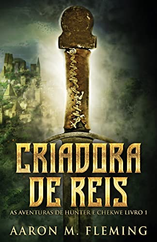 Criadora De Reis (As Aventuras de Hunter E Chekwe, Band 1)