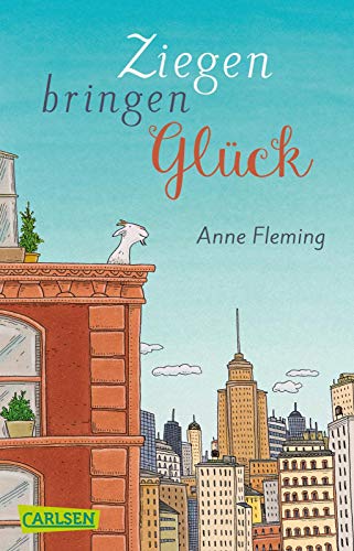 Ziegen bringen Glück: Eine warmherzige und berührende Geschichte, die glücklich macht! Ziegen bringen Glück: Eine warmherzige und berührende Geschichte, die glücklich macht!