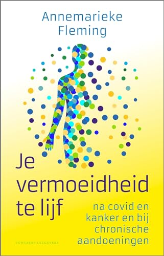Je vermoeidheid te lijf: na covid en kanker en bij chronische aandoeningen Je vermoeidheid te lijf: na covid en kanker en bij chronische aandoeningen von Fontaine