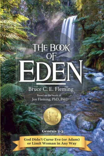 The Book of Eden, Genesis 2-3: God Didn't Curse Eve (or Adam) or Limit Woman in Any Way (The Eden Book Series, Band 1)
