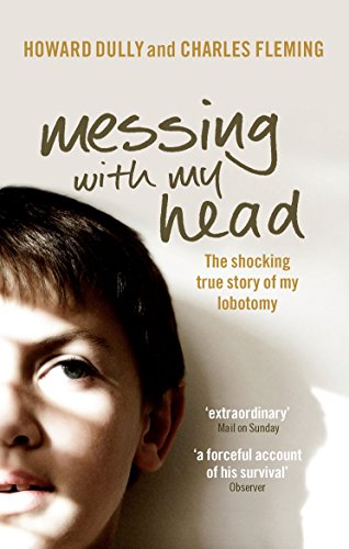 Messing with My Head: The shocking true story of my lobotomy von Vermilion